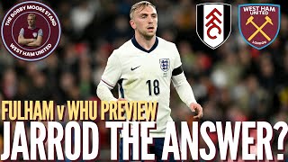 IS JARROD THE ANSWER  FULHAM v WEST HAM  CHILLING MEMORIES OF LAST SEASON [upl. by Arodoet]