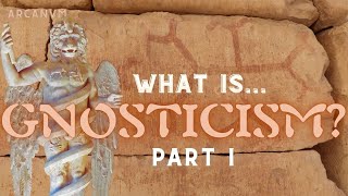 What Is Gnosticism Part I [upl. by Novad]