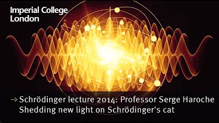 Schrödinger lecture 2014 Professor Serge Haroche  Shedding new light on Schrödingers cat [upl. by Herm942]