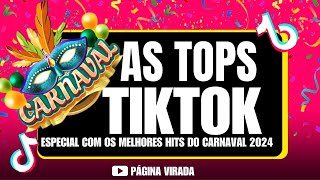 SELEÇÃO DE HITS DE CARNAVAL 2024  AS TOPS DE CARNAVAL 2024  HITS DO TIKTOK ESPECIAL DE CARNAVAL [upl. by Nilek333]