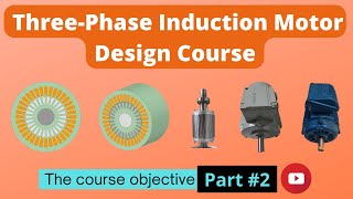 The course objective 3ph Induction Motor Design Course 2 [upl. by Ahsimat358]