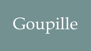 How to Pronounce Goupille Pin Correctly in French [upl. by Everrs]