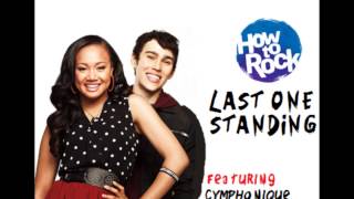 Last One Standing  How To Rock Cast ft Cymphonique Miller and Max Schneider [upl. by Ettesyl]