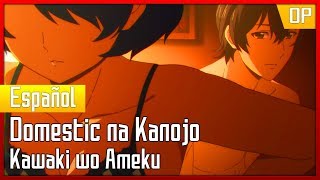 Domestic na Kanojo Opening 1  Tv Size  Español Latino  Kawaki wo Ameku Minami [upl. by Atinauq]