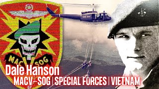 MACVSOG SPECIAL FORCES VIETNAM  Dale Hanson  Ep 220 [upl. by Malkin]