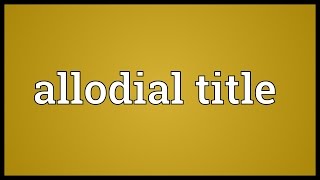 Allodial title Meaning [upl. by Onimod932]