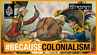 How does colonialism shape the world we live in  The Stream [upl. by Noxin]