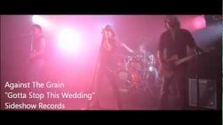 Against The Grain Official Music Video quotGotta Stop This Weddingquot [upl. by Asirem277]