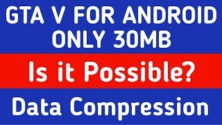 Download GTA 5 For Android in 30MB  HIghly Compressed Games  Data Compression Explained in Hindi [upl. by Aveer]