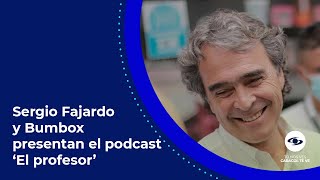 Sergio Fajardo y Bumbox estrenan su nuevo podcast El profesor [upl. by Cook]