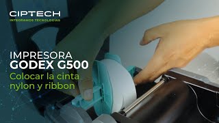 Cómo colocar la cinta nylon y ribbon de la impresora Godex G500 Textil  CIPTECH [upl. by Metabel252]