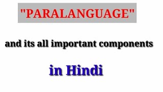 quotParalanguage and Its Componentsquot in Easy Language Hindi 2021 [upl. by Anires504]