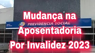 Mudança na Aposentadoria Por Invalidez do INSS 2023 [upl. by Anirbak225]