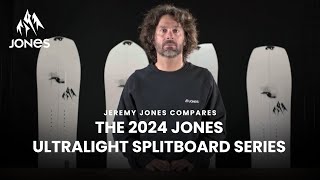 Jeremy Jones Compares  The 2024 Jones Ultralight Splitboard Series [upl. by Norby]