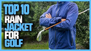 Best Rain Jacket For Golf  Top 10 Waterproof Golf Rain Jackets For Any Weather [upl. by Eila959]