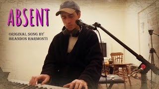 Absent  Original Song  Brandon Harmonti [upl. by Lehcnom]