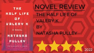 The Half Life of Valery K by Natasha Pulley 2022  Novel Review  January 30 2023 [upl. by Aliet8]