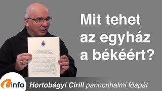 Vane dolga az egyháznak a béke megteremtésében Hortobágyi Cirill Inforádió Aréna [upl. by Rona]