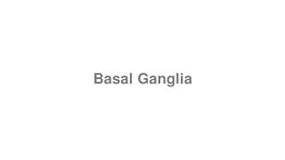 How to Pronounce quotBasal Gangliaquot [upl. by Pudendas]