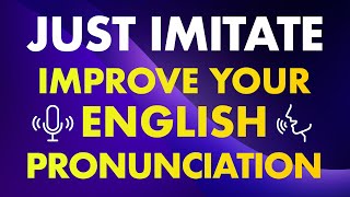 Just imitate Simple exercises to improve your English pronunciation [upl. by Ymereg]