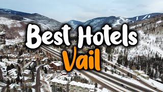 Best Hotels In Vail  For Families Couples Work Trips Luxury amp Budget [upl. by Rosalyn]