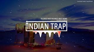 Tu Cheez Badi Hai Mast Mast Remix  Latest Dj Best Remix Songs 2018  Indian Trap [upl. by Chemarin]