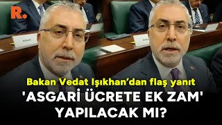 Asgari ücrete ek zam yapılacak mı Bakan Vedat Işıkhan’dan flaş yanıt [upl. by Euqinamod971]