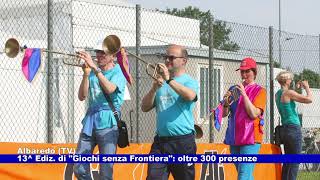 Albaredo TV 13 ediz di quotGiochi senza Frontieraquot oltre 300 presenze 22052023 [upl. by Soren]