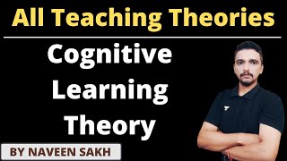 Cognitive Learning Theory  Teaching Theories by Naveen Sakh  UGC NET 2022 [upl. by Nacnud136]