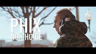 Phix  quotNo Choicequot  Official Music Video [upl. by Gabor]