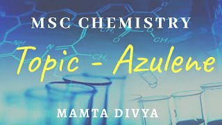 MSc Chemistry Topic Azulene Non Banzoid aromatic compound [upl. by Oicirtap291]