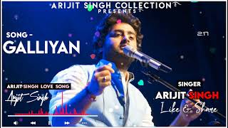 Galliyan Ankit Tiwari  New Hindi Song 2021 💖  Arijit Singh Collection [upl. by Hcurob]