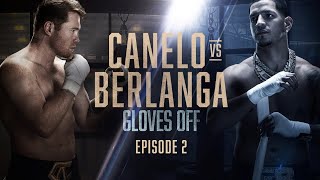 GLOVES OFF CANELO vs BERLANGA  Episode 2 [upl. by Waligore]