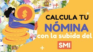 💰 🤑 💰 Calcula tu nómina con la subida del SMI [upl. by Egreog]