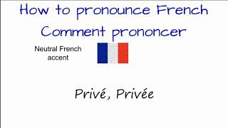 HOW to Say amp Pronounce PRIVATE in FRENCH  Comment Prononcer PRIVÉ PRIVÉE [upl. by Russel]