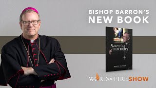 Bishop Barron’s New Book  “Renewing Our Hope Essays for the New Evangelization” [upl. by Ylreveb]