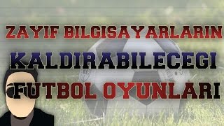 Zayıf Bilgisayarlar İçin TOP 5  1 Futbol Oyunu [upl. by Inerney652]