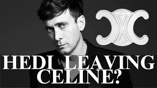 Is Hedi Slimane Leaving Celine [upl. by Onitnevuj]