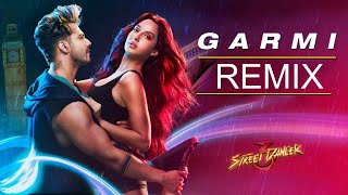 Garmi Song  Remix Street Dancer 3D  Varun D Nora F Shraddha K Badshah Neha K  Remo D [upl. by Georgia770]