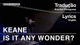 Keane  Is It Any Wonder Tradução [upl. by Esemaj]