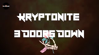 3 Doors Down  Kryptonite Lyrics [upl. by Ricard]