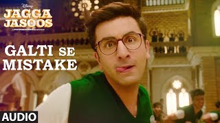 Jagga Jasoos Galti Se Mistake Song Full Audio  Ranbir Katrina Arijit Amit  Pritam Amitabh B [upl. by Colis]