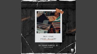 Not Fair feat Accent [upl. by Fatma]