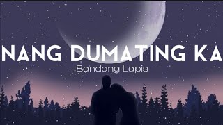 Nang Dumating Ka  Bandang Lapis Lyrics [upl. by Sutelc]