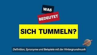 Was bedeutet sich tummeln  Definition Synonyme und Beispiele [upl. by Nanis53]