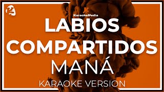 Mana  Labios Compartidos Karaoke  Instrumental y Letra [upl. by Bertasi846]