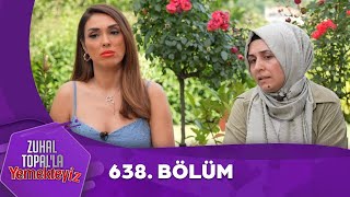 Zuhal Topalla Yemekteyiz 638 Bölüm Yemekteyiz [upl. by Otokam]