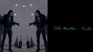 OG ManMan  Truth Lyrics [upl. by Ronoh]