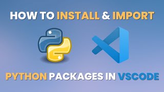 How To Install amp UseImport Python Packages in Visual Studio Code 2022 [upl. by Naux]