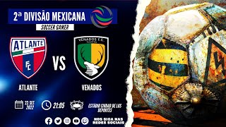 ATLANTE X VENADOS  2ª DIVISÃO MEXICANA 2022  RODADA 13  AO VIVO 🔴 [upl. by Lanor927]